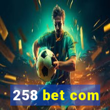 258 bet com